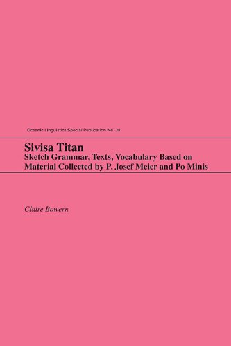 Sivisa Titan Sketch Grammar Texts Vocabulary Based On Material Collected By P Josef Meier And Po Minis 1st Claire Bowern
