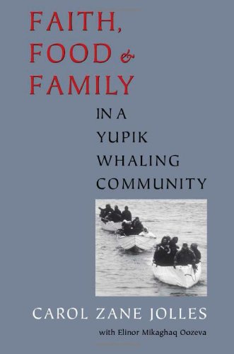 Faith Food And Family In A Yupik Whaling Community Carol Zane Jolles