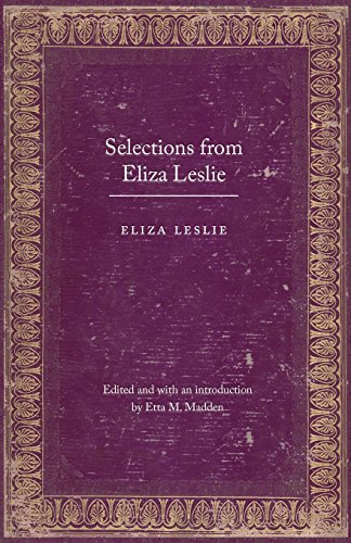 Selections From Eliza Leslie Eliza Leslie Etta M Madden