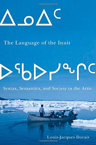 The Language Of The Inuit Syntax Semantics And Society In The Arctic Louisjacques Dorais
