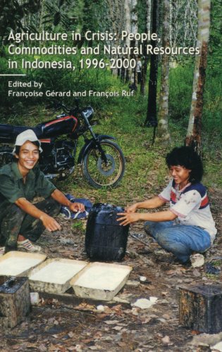 Agriculture In Crisis People Commodities And Natural Resources In Indonesia 19962000 1st Edition Franoise Gerard And Franois Ruf