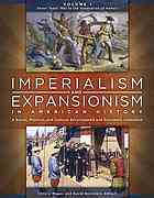 Imperialism And Expansionism In American History A Social Political And Cultural Encyclopedia And Document Collection Bernstein