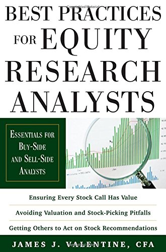 Best Practices For Equity Research Analysts Essentials For Buyside And Sellside Analysts 1st Edition James J Valentine