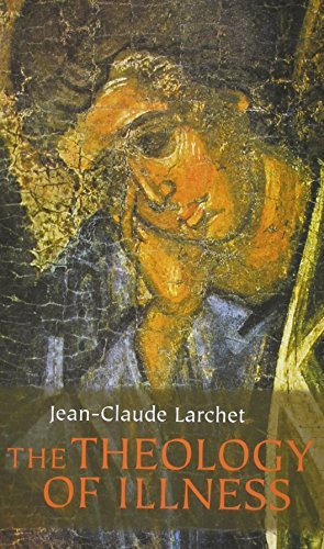 The Theology Of Illness Jean Claude Larchet