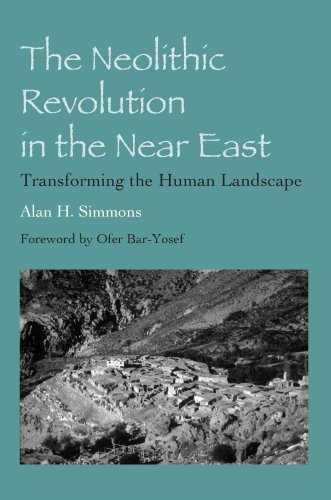 The Neolithic Revolution In The Near East Transforming The Human Landscape Alan H Simmons