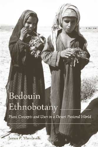 Bedouin Ethnobotany Plant Concepts And Uses In A Desert Pastoral World James P Mandaville
