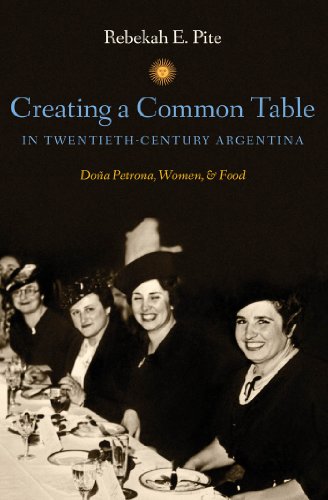 Creating A Common Table In Twentiethcentury Argentina Doa Petrona Women And Food 1st Edition Rebekah E Pite