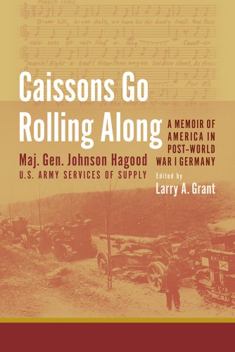 Caissons Go Rolling Along A Memoir Of America In Postworld War I Germany Johnson Hagood
