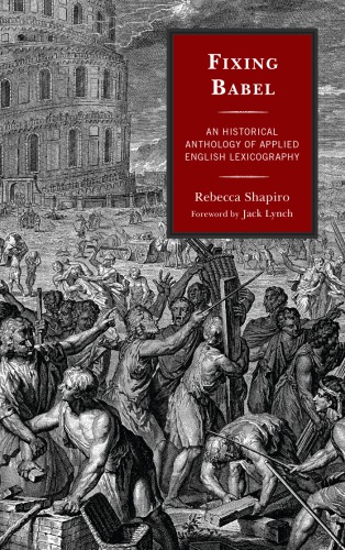 Fixing Babel An Historical Anthology Of Applied English Lexicography Rebecca Shapiro