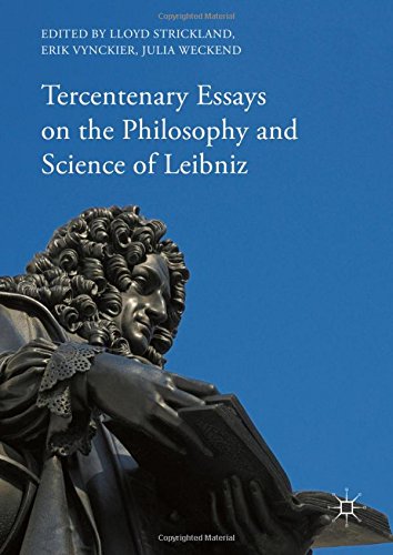 Tercentenary Essays On The Philosophy And Science Of Leibniz 1st Edition Lloyd Strickland