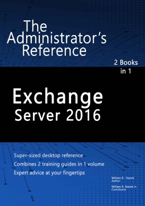 Exchange Server 2016 The Administrators Reference William R Stanek
