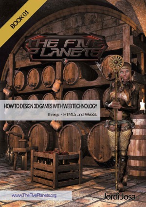 How To Design 3d Games With Web Technolology Book 01 Threejs Html5 And Webgl Jordi Josa