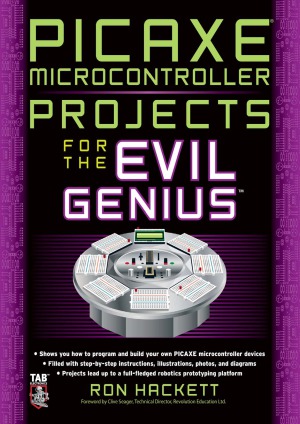 Picaxe Microcontroller Projects For The Evil Genius Ron Hackett