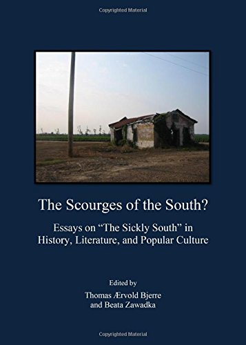 The Scourges Of The South Essays On The Sickly South In History Literature And Popular Culture 1st Unabridged Thomas Rvold Bjerre