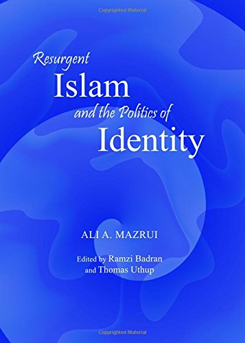 Resurgent Islam And The Politics Of Identity 1st Unabridged Ali A Mazrui