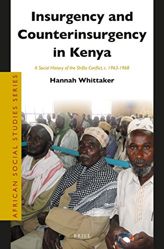Insurgency And Counterinsurgency In Kenya A Social History Of The Shifta Conflict C 19631968 Hannah Whittaker