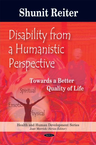 Disability From A Humanistic Perspective Towards A Better Quality Of Life 1st Edition Shunit Reiter
