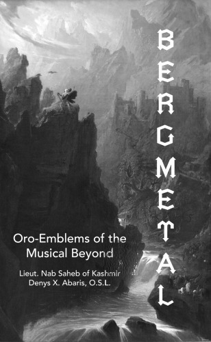 Bergmetal Oroemblems Of The Musical Beyond Nab Saheb And Denys X Arbaris