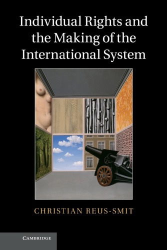 Individual Rights And The Making Of The International System Christian Reussmit