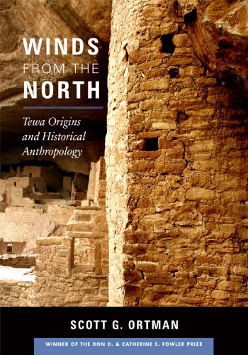 Winds From The North Tewa Origins And Historical Anthropology 1st Edition Scott G Ortman