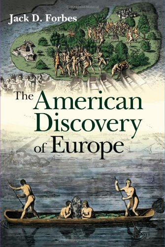 The American Discovery Of Europe 1st Edition Jack D Forbes