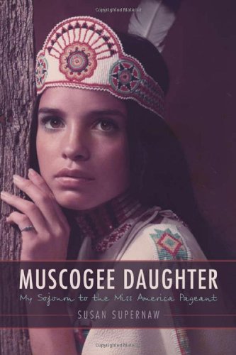 Muscogee Daughter My Sojourn To The Miss America Pageant Susan Supernaw