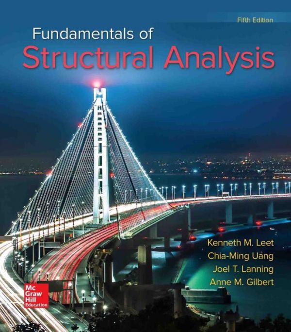 Fundamentals Of Structural Analysis 5th Kenneth M Leet Chiaming Uang