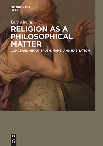 Religion As A Philosophical Matter Concerns About Truth Name And Habitation Lars Albinus