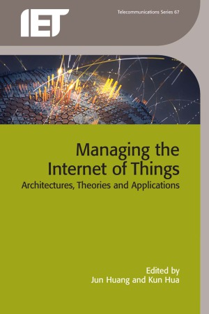 Managing The Internet Of Things Architectures Theories And Applications Jun Huang