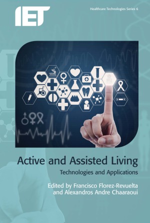 Active And Assisted Living Technologies And Applications Francisco Florezrevuelta And Alexandros Andre Chaaraoui