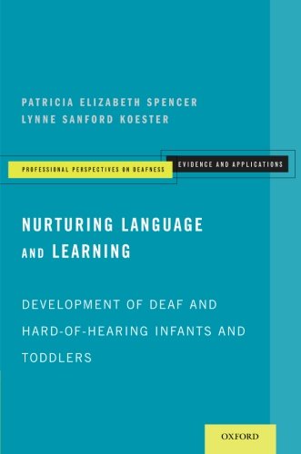 Nurturing Language And Learning Development Of Deaf And Hardofhearing Infants And Toddlers 1st Edition Patricia Elizabeth Spencer