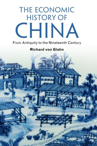 The Economic History Of China From Antiquity To The Nineteenth Century Reprint Richard Von Glahn