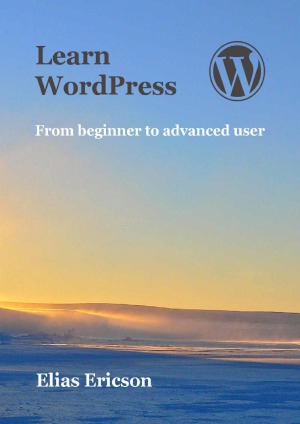 Learn Wordpress From Beginner To Advanced User Elias Ericson
