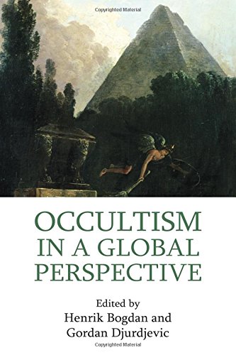Occultism In A Global Perspective Henrik Bogdan Gordan Djurdjevic