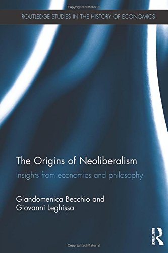 The Origins Of Neoliberalism Insights From Economics And Philosophy Giandomenica Becchio