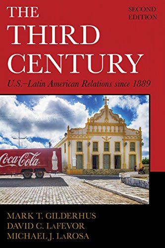 The Third Century Uslatin American Relations Since 1889 2nd Edition Mark T Gilderhus