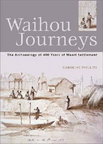 Waihou Journeys The Archaeology Of 400 Years Of Maori Settlement Caroline Phillips