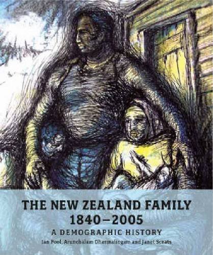 The New Zealand Family 18402005 A Demographic History D Ian Pool
