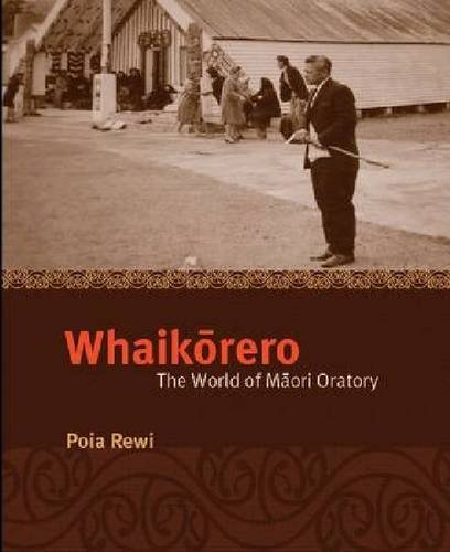 Whaikōrero The World Of Māori Oratory Poia Rewi