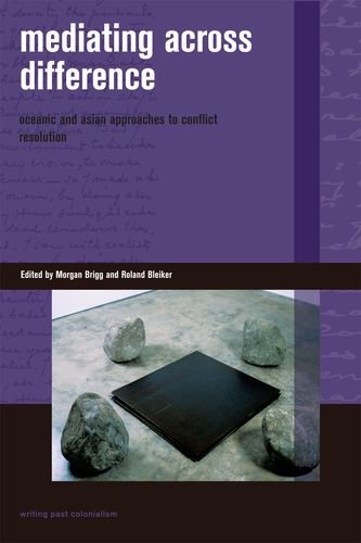Mediating Across Difference Oceanic And Asian Approaches To Conflict Resolution Morgan J Brigg