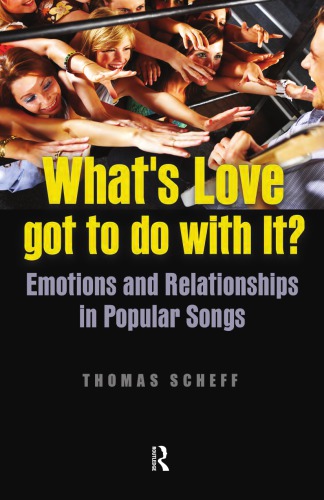 Whats Love Got To Do With It Emotions And Relationships In Pop Songs Thomas J Scheff