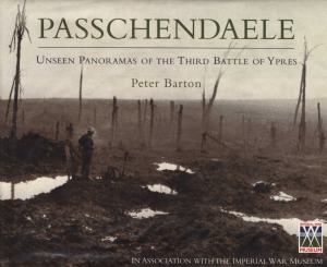 Passchendaele Unseen Panoramas Of The Third Battle Of Ypres Peter Barton