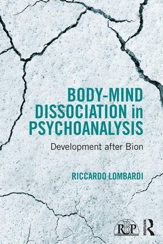 Bodymind Dissociation In Psychoanalysis Development After Bion 1st Edition Riccardo Lombardi