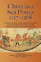 China As A Sea Power 11271368 A Preliminary Survey Of The Maritime Expansion And Naval Exploits Of The Chinese People During The Southern Song And Yuan Periods Jungpang Lo Bruce A Elleman