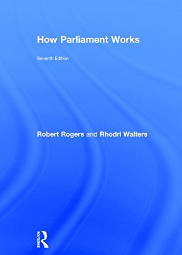 How Parliament Works 7th Edition Robert Rogers Rhodri Walters