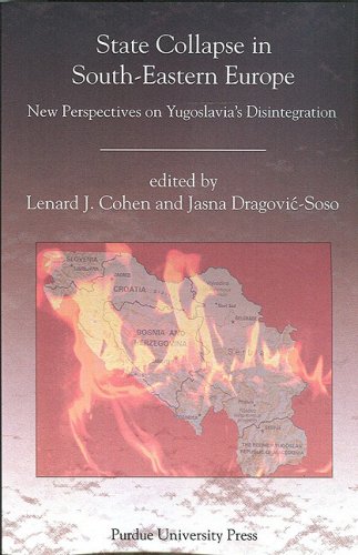 State Collapse In Southeastern Europe New Perspectives On Yugoslavias Disintegration Lenard J Cohen