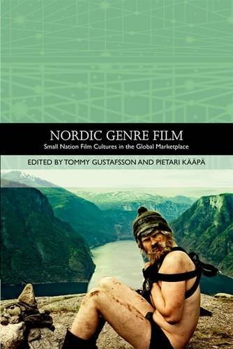 Nordic Genre Film Small Nation Film Cultures In The Global Marketplace 1st Edition Tommy Gustafsson