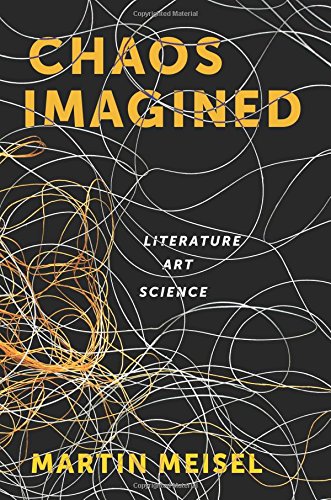 Chaos Imagined Literature Art Science Martin Meisel