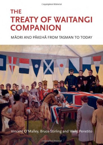 The Treaty Of Waitangi Companion Mori And Pkeh From Tasman To Today First Edition Vincent Omalley