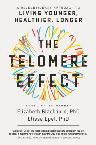 The Telomere Effect Elizabeth Blackburn Elissa Epel